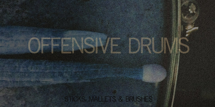 OFFENSIVE DRUMS - Sticks, Mallets & Brushes